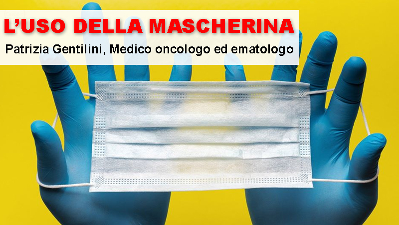 Patrizia Gentilini, Medico oncologo ed ematologo, l’USO della MASCHERINA uso della mascherina