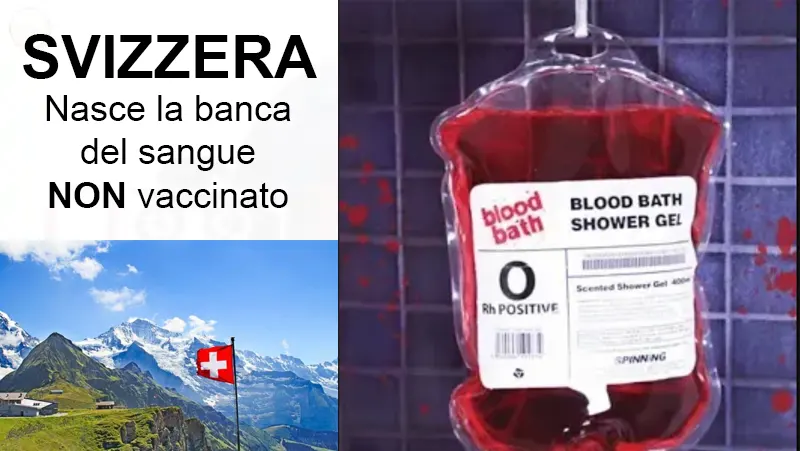 SVIZZERA: Nasce la banca del sangue non vaccinato SVIZZERA - nasce la banca del sangue non vaccinato